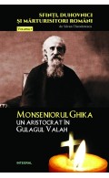 Monseniorul Ghika, un aristocrat în Gulagul Valah